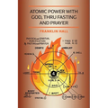 Atomic Power with God, Thru Fasting and Prayer