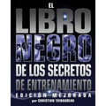 El Libro Negro de los Secretos de Entrenamiento: Edicion Mejorada