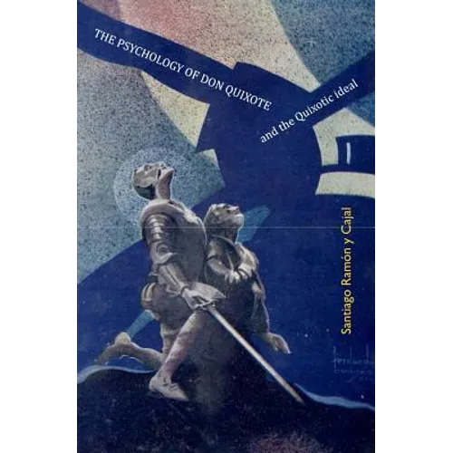 The Psychology of Don Quixote: and the Quixotic Ideal