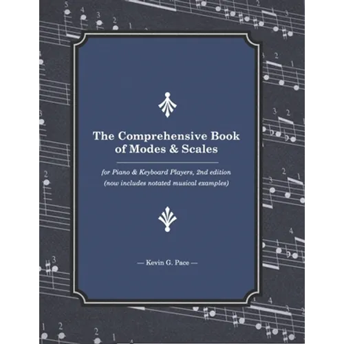 The Comprehensive Book of Modes and Scales: For Piano and Keyboard Players, 2nd edition