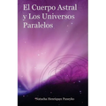 El Cuerpo Astral y los Universos Paralelos