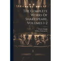 The Complete Works Of Shakespeare, Volumes 1-2