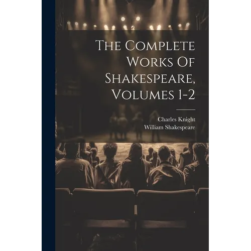 The Complete Works Of Shakespeare, Volumes 1-2