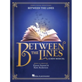 Between the Lines -- A New Musical: Piano/Vocal Selections