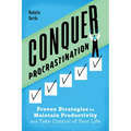 Conquer Procrastination: Proven Strategies to Maintain Productivity and Take Control of Your Life