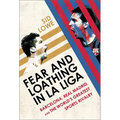 Fear and Loathing in La Liga: Barcelona Vs Real Madrid