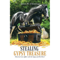 Stealing Gypsy Treasure: "America'S Love Affair with the Gypsy and His Horse"