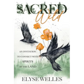 Sacred Wild: An Invitation to Connect with Spirits of the Land