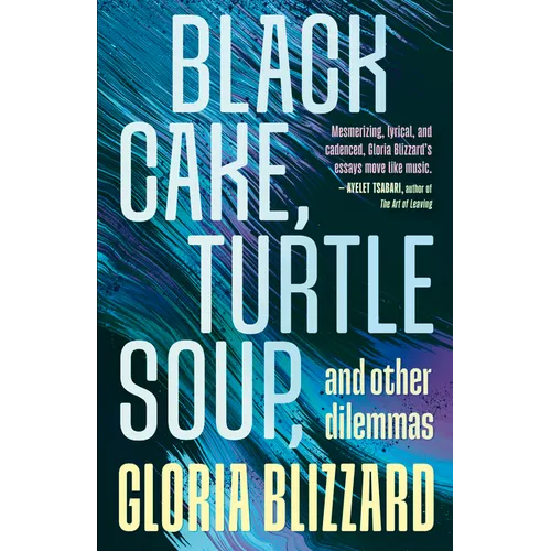 Black Cake, Turtle Soup, and Other Dilemmas: Essays