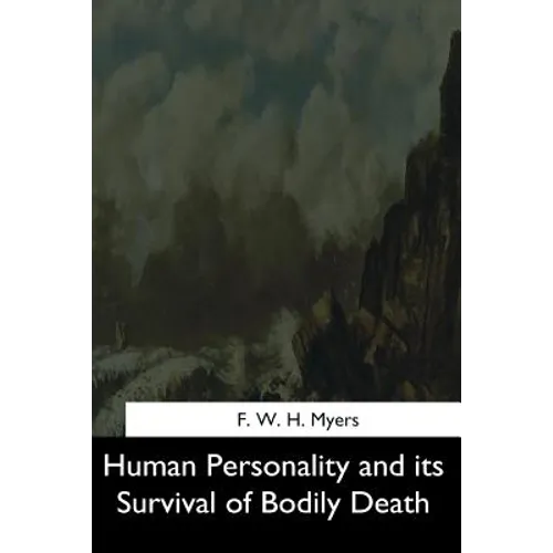 Human Personality and its Survival of Bodily Death