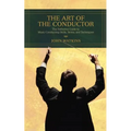 The Art of the Conductor: The Definitive Guide to Music Conducting Skills, Terms, and Techniques