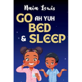 Go ah yuh Bed and Sleep