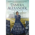 With This Pledge: A Historical Romance Featuring Letters Written by Real People from History