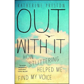 Out with It: How Stuttering Helped Me Find My Voice