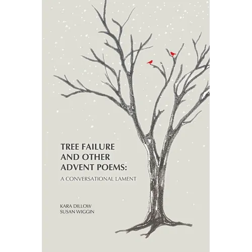 Tree Failure and Other Advent Poems: A Conversational Lament