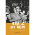 The Beatles and Fandom: Sex, Death and Progressive Nostalgia