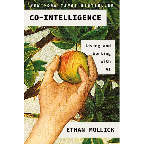 Co-Intelligence: Living and Working with AI