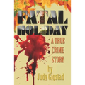 Fatal Holiday: A True Crime Story