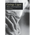 Gyorgy Ligeti: Music of the Imagination
