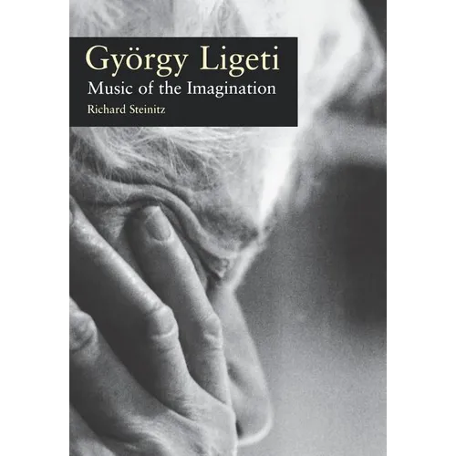 Gyorgy Ligeti: Music of the Imagination