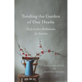 Tending the Garden of Our Hearts