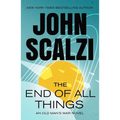 The End of All Things: An Old Man's War Novel