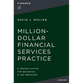 The Million-Dollar Financial Services Practice: A Proven System for Becoming a Top Producer