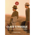 Class Struggle: A Political and Philosophical History
