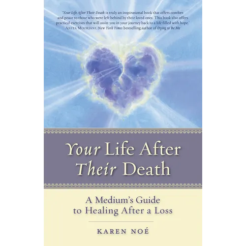 Your Life After Their Death: A Medium's Guide to Healing After a Loss