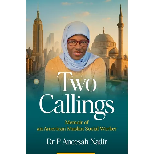 Two Callings: Memoir of an American Muslim Social Worker