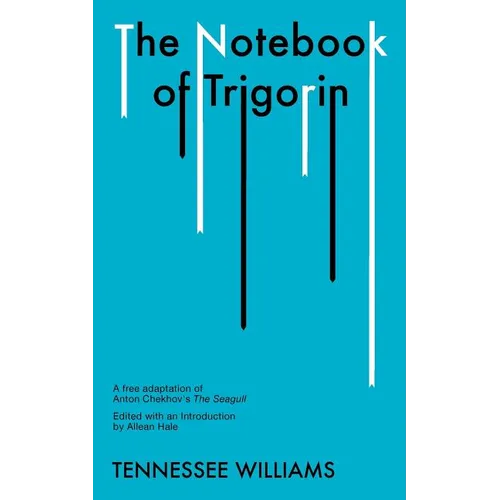 The Notebook of Trigorin: A Free Adaptation of Chechkov's the Sea Gull