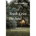 Truth Cries the Soul: Book IV Beauregard Family Series