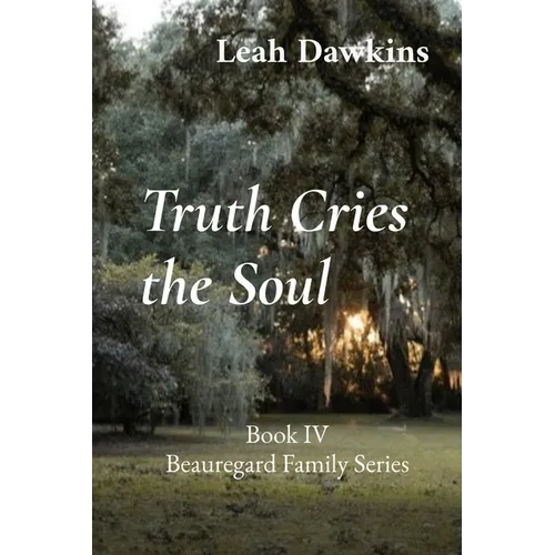 Truth Cries the Soul: Book IV Beauregard Family Series