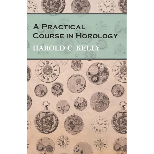 A Practical Course in Horology