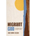 Migrant God: A Christian Vision for Immigrant Justice