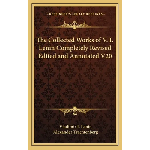 The Collected Works of V. I. Lenin Completely Revised Edited and Annotated V20