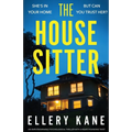 The House Sitter: An unputdownable psychological thriller with a heart-pounding twist