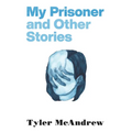 My Prisoner and Other Stories