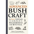 Advanced Bushcraft: An Expert Field Guide to the Art of Wilderness Survival