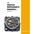 The Watch Repairer's Manual: Second Edition