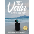 Not in Vain, A Promise Kept