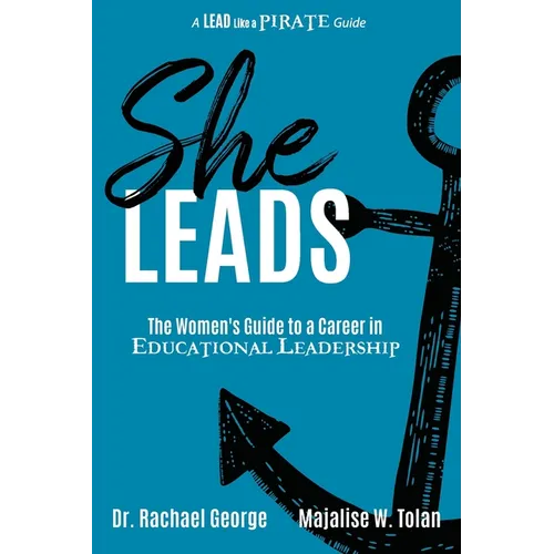 She Leads: The Women's Guide to a Career in Educational Leadership
