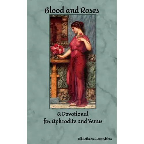 Blood and Roses: A Devotional for Aphrodite and Venus