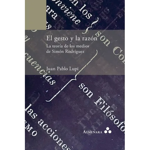 El gesto y la razón. La teoría de los medios de Simón Rodríguez