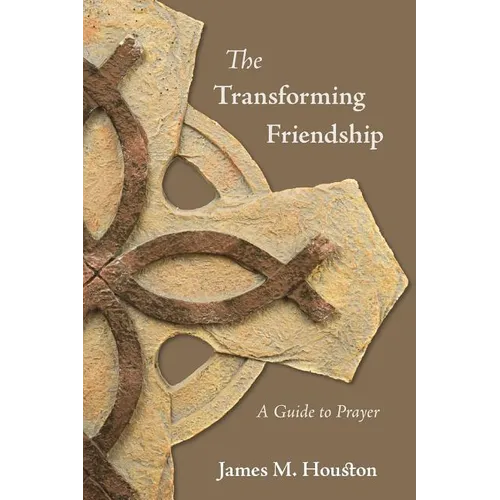 The Transforming Friendship: A Guide to Prayer