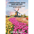 Conversational Dutch Quick and Easy: The Most Innovative Technique to Learn the Dutch Language, The Netherlands, Amsterdam, Holland