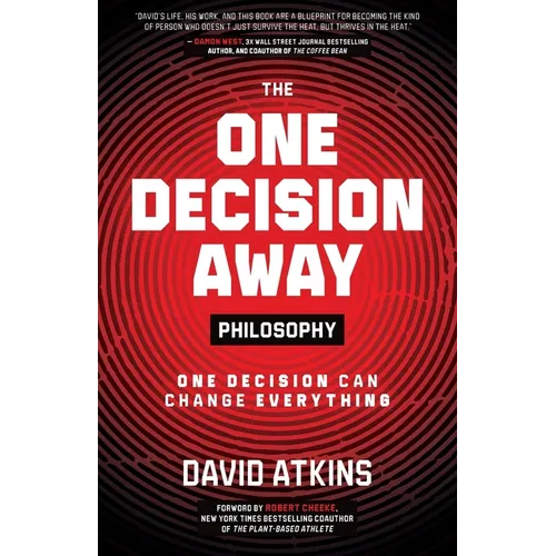 The One Decision Away Philosophy: One Decision Can Change Everything