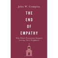 End of Empathy: Why White Protestants Stopped Loving Their Neighbors