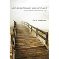 Neither Necessary Nor Inevitable: "History Needn't Have Been Like That"