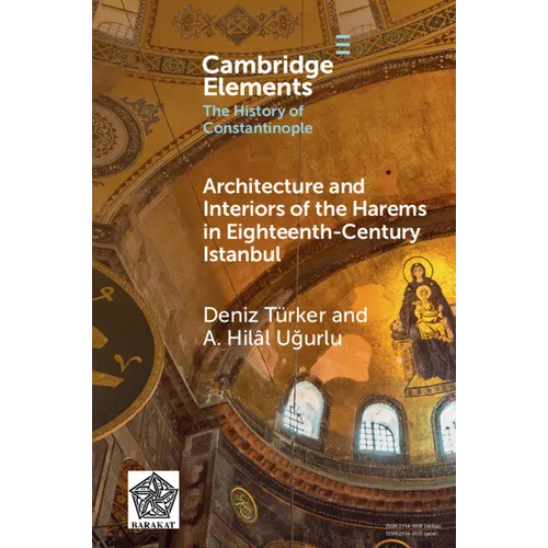 Architecture and Interiors of the Harems in Eighteenth-Century Istanbul